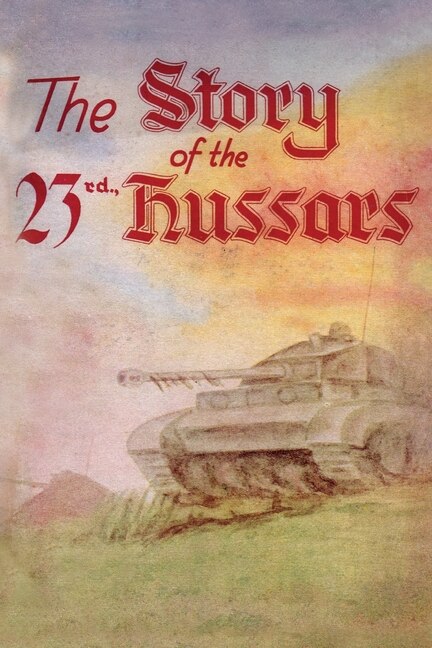 Couverture_THE STORY OF THE 23rd HUSSARS 1940-1946
