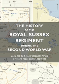 Couverture_The History Of The Royal Sussex Regiment During The Second World War