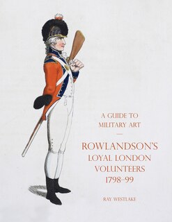 Front cover_A Guide to Military Art - Rowlandson's Loyal London Volunteers 1798-99