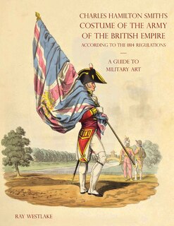 Front cover_A GUIDE TO MILITARY ART - Charles Hamilton Smith's Costume of the Army of the British Empire
