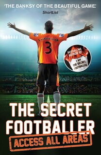 Front cover_The Secret Footballer: Access All Areas