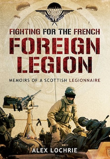 Front cover_Fighting For The French Foreign Legion