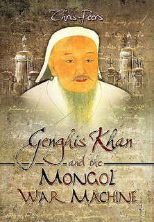 Front cover_Genghis Khan And The Mongol War Machine