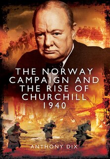 Front cover_The Norway Campaign And The Rise Of Churchill 1940