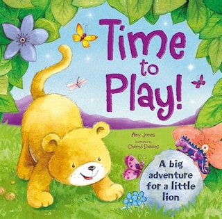 Time to Play!: A big adventure for a little lion