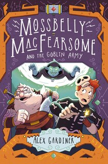 Couverture_Mossbelly Macfearsome And The Goblin Army