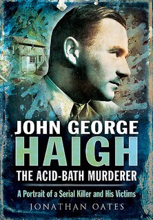 Front cover_John George Haigh, The Acid-bath Murderer
