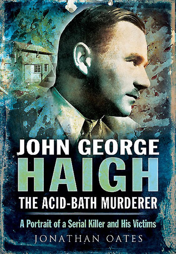 Front cover_John George Haigh, The Acid-bath Murderer