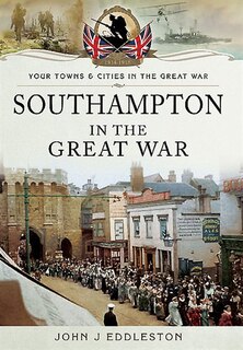 Front cover_Southampton In The Great War