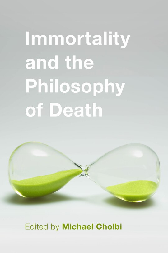 Front cover_Immortality And The Philosophy Of Death