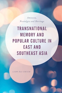 Couverture_Transnational Memory And Popular Culture In East And Southeast Asia