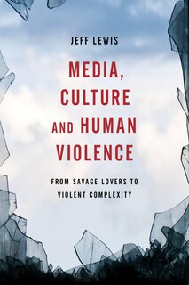 Front cover_Media, Culture And Human Violence