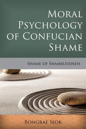 Front cover_Moral Psychology Of Confucian Shame