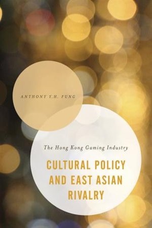 Couverture_Cultural Policy And East Asian Rivalry