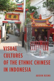 Front cover_Visual Cultures Of The Ethnic Chinese In Indonesia