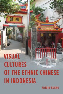 Front cover_Visual Cultures Of The Ethnic Chinese In Indonesia