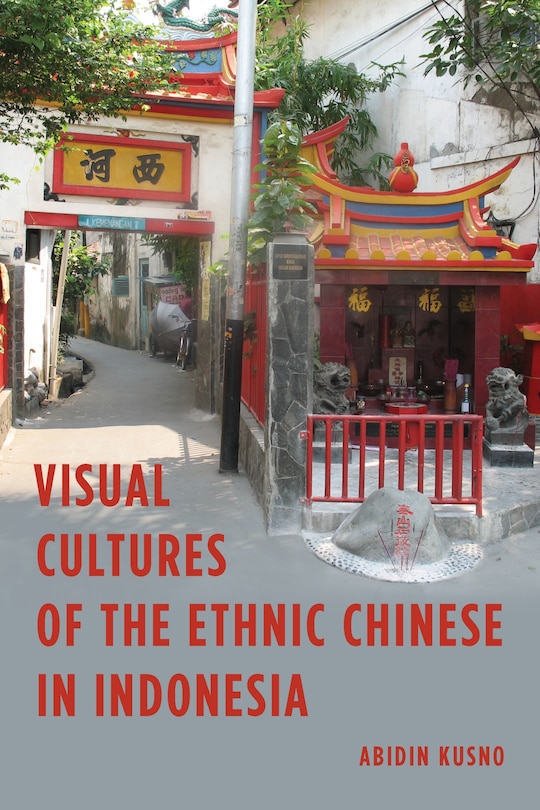 Front cover_Visual Cultures Of The Ethnic Chinese In Indonesia