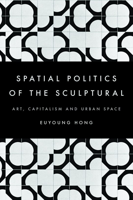 Couverture_Spatial Politics of the Sculptural