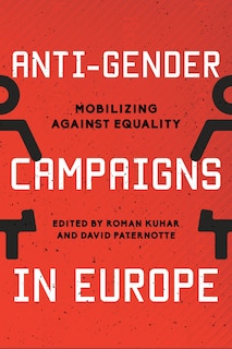 Anti-gender Campaigns In Europe: Mobilizing Against Equality