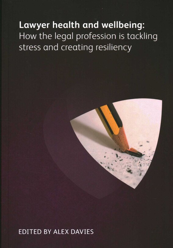 Couverture_Lawyer Health And Wellbeing - How The Legal Profession Is Tackling Stress And Creating Resiliency