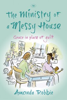 Front cover_The Ministry Of A Messy House