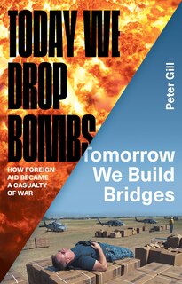 Front cover_Today We Drop Bombs, Tomorrow We Build Bridges