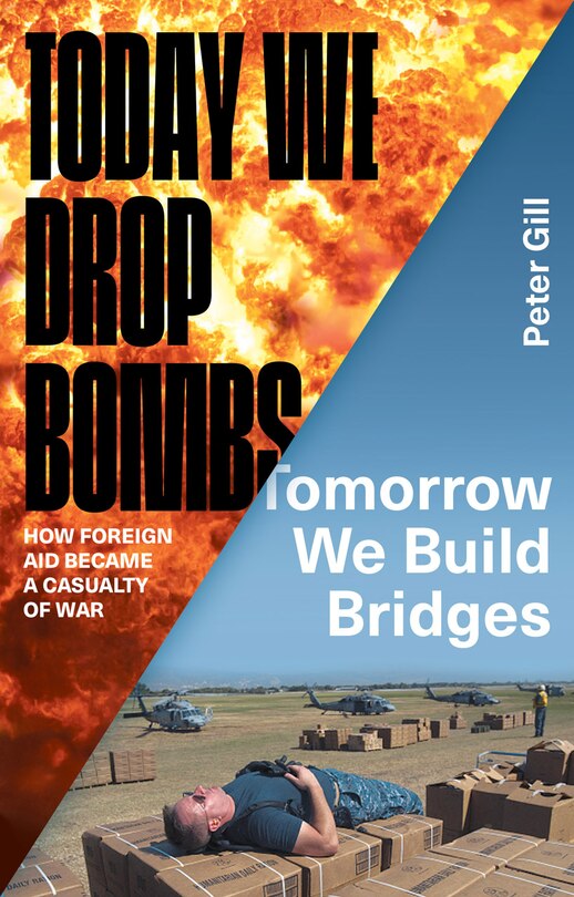 Front cover_Today We Drop Bombs, Tomorrow We Build Bridges