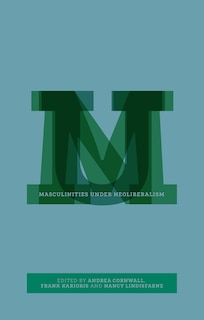 Front cover_Masculinities Under Neoliberalism