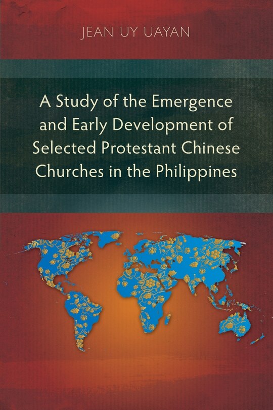 Front cover_A Study of the Emergence and Early Development of Selected Protestant Chinese Churches in the Philippines