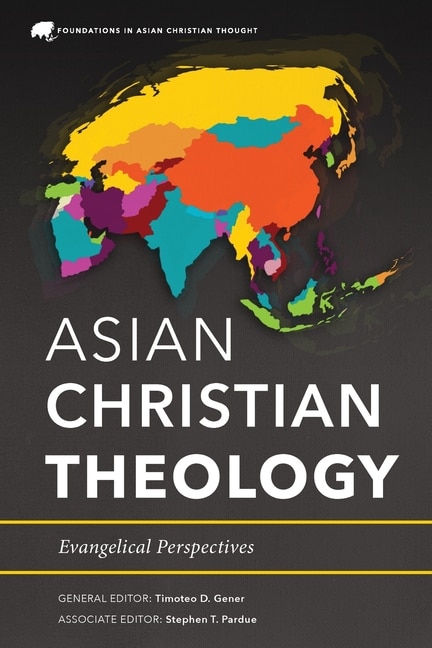 Asian Christian Theology: Evangelical Perspectives