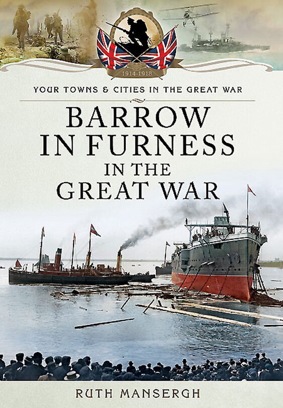 Front cover_Barrow-in-furness In The Great War