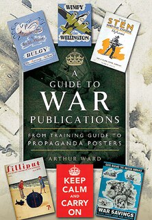 A Guide To War Publications Of The First And Second World War: From Training Guides To Propaganda Posters image number 0