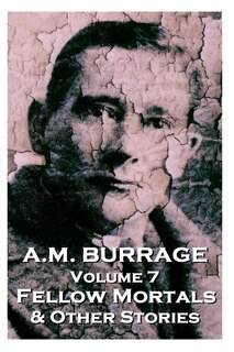 Front cover_A.M. Burrage - Fellow Mortals & Other Stories