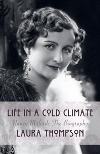 Front cover_Life In A Cold Climate: Nancy Mitford The Biography