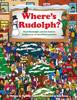 Where's Rudolph?: Find Rudolph And His Festive Helpers In 15 Fun-filled Puzzles