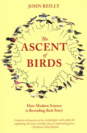 The Ascent Of Birds: How Modern Science Is Revealing Their Story