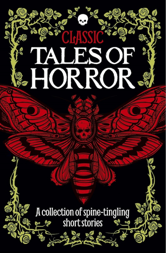Classic Tales Of Horror: A Collection Of Spine-tingling Short Stories