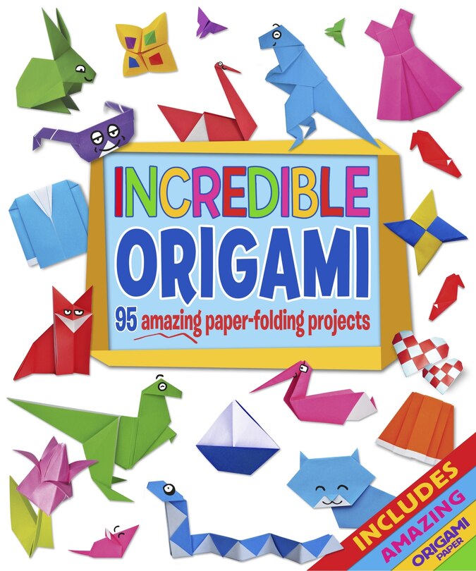 Incredible Origami: 95 Amazing Paper-folding Projects, Includes Origami Paper