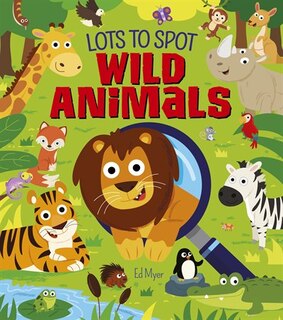 Front cover_Lots To Spot: Wild Animals