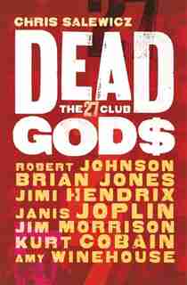 Dead Gods: The 27 Club by Chris Salewicz
