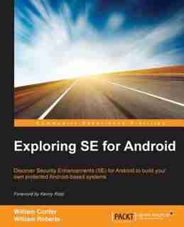 Exploring SE for Android by William Roberts