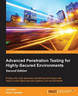 Front cover_Advanced Penetration Testing for Highly-Secured Environments, Second Edition