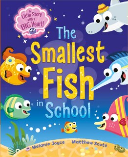 The Smallest Fish in School: A little story with a BIG heart
