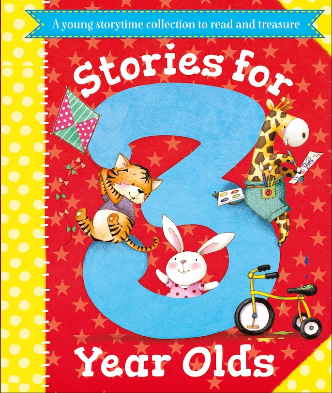 Stories for 3 Year Olds: A fun storytime collection to read and treasure