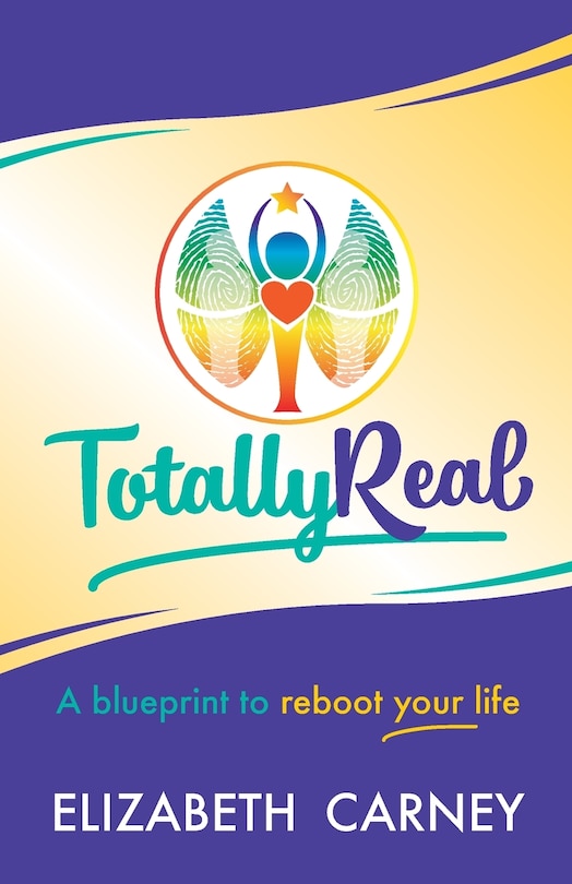 Totally Real: A Blueprint To Reboot Your Life