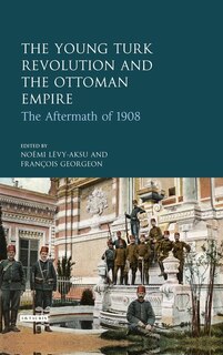 Front cover_The Young Turk Revolution and the Ottoman Empire