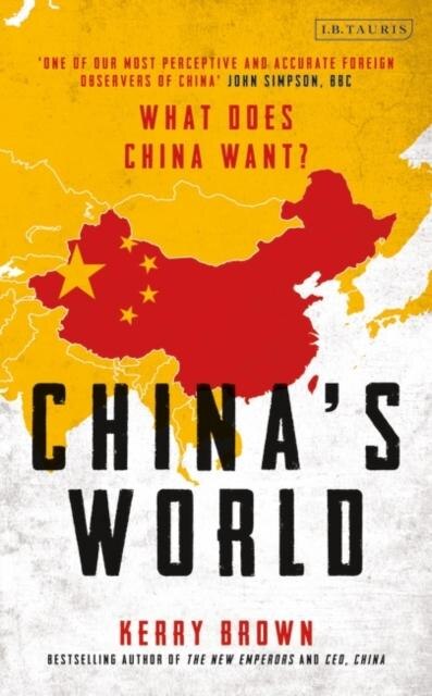 China's World: The Foreign Policy Of The World's Newest Superpower