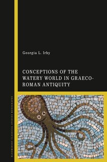 Front cover_Conceptions Of The Watery World In Greco-roman Antiquity