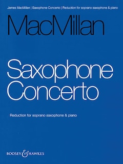 Saxophone Concerto: Reduction For Soprano Saxophone And Piano