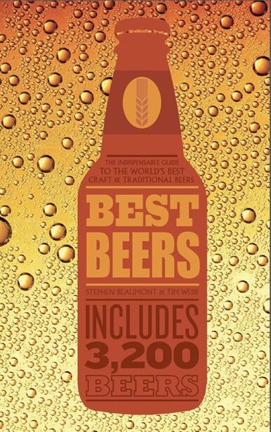 Best Beers: The Indispensable Guide To The World's Beers by Tim Webb